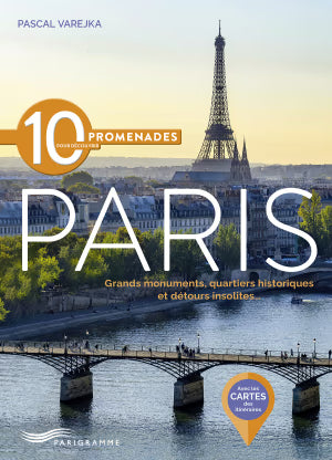 10 promenades pour découvrir Paris - Grands monuments, quartiers historiques et détours insolites