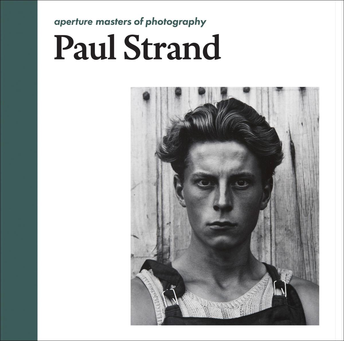 Paul Strand : Aperture masters of photography