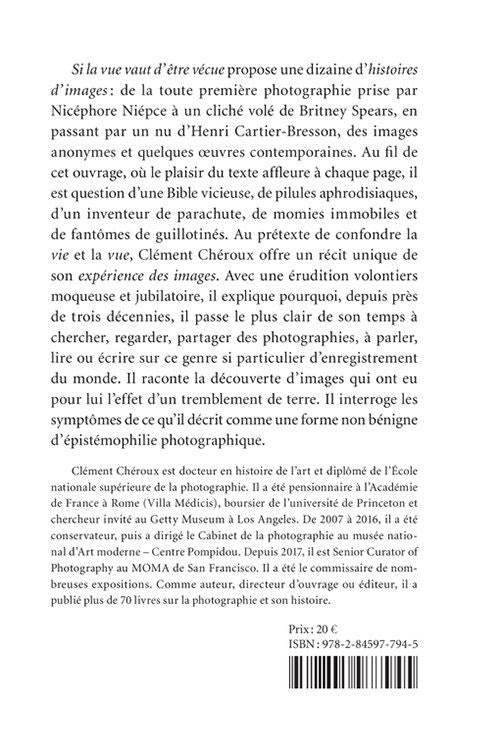 Si la vue vaut d'être vécue - Clément Chéroux