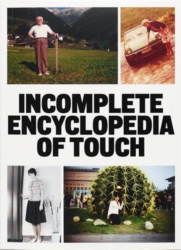 Incomplete encyclopedia of touch - Erik Kisses, Thomas Sauvin et Karel De Mulder