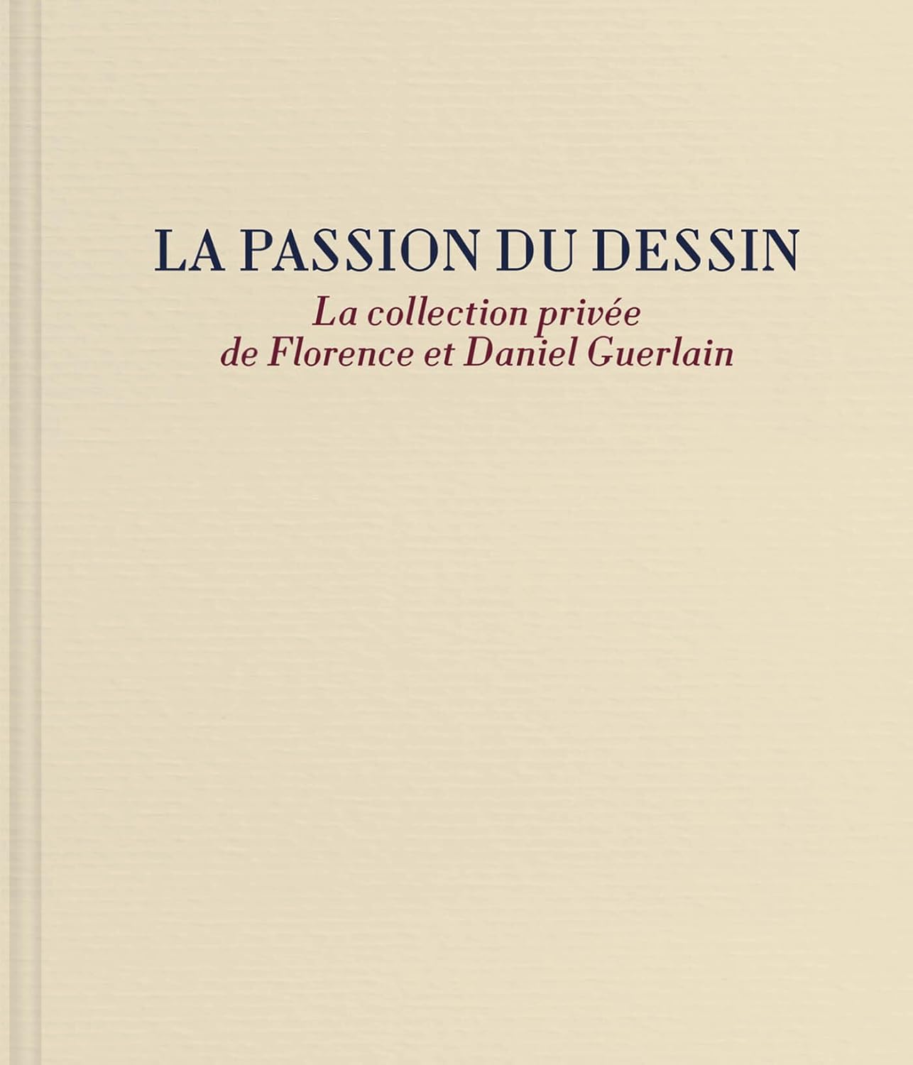 La passion du dessin - La collection privée de Florence et Daniel Guerlain