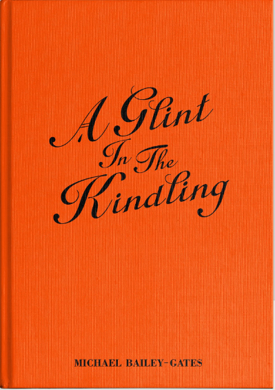 A GLINT IN THE KINDLING - BAILEY-GATES MICHAEL