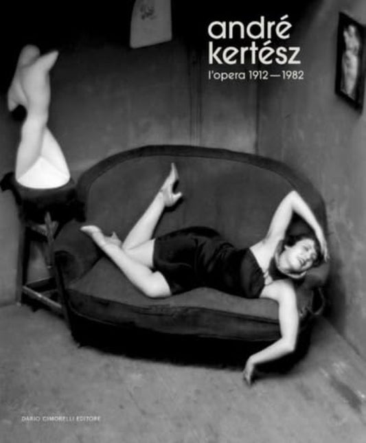 André Kertész; l’œuvre 1912 – 1982