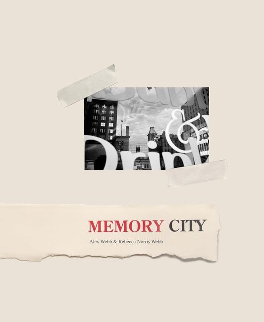 Memory City - Alex Webb & Rebecca Norris Webb