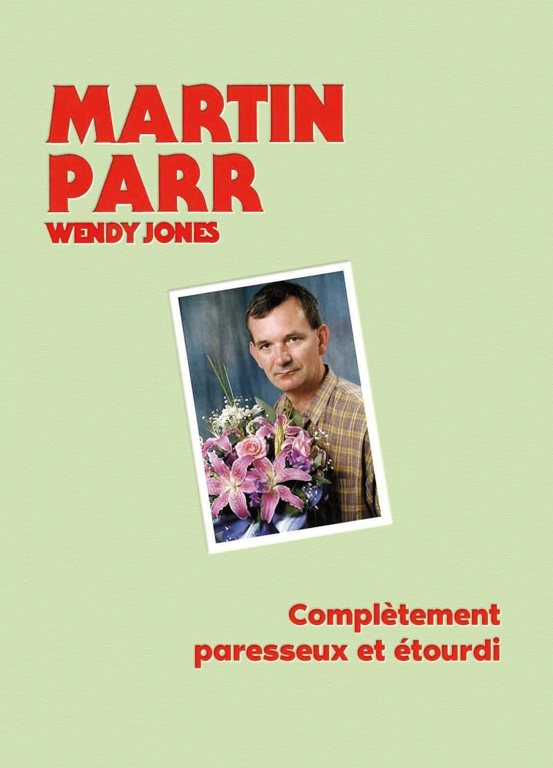 Martin Parr - Complètement paresseux et étourdi