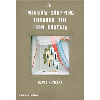 Window Shopping through the iron curtain, David HLYNSKY