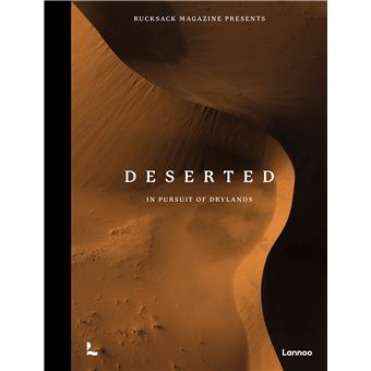 Rucksack Magazine  presents Deserted : In pursuit of drylands