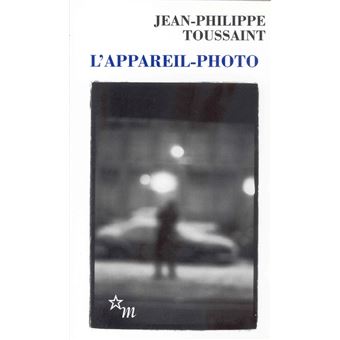 L'appareil photo - Jean-philippe Toussaint