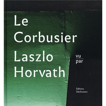 Le Corbusier vu par Laszlo Horvath