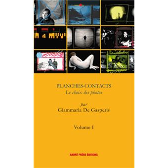 Planches Contacts Le Choix Des Photos Vol. 1