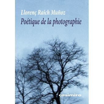 Poétique de la photographie - Llroenç reich Munoz