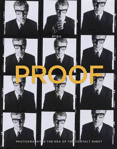 Proof, photography in the era of the contact sheet - Peter Galassi