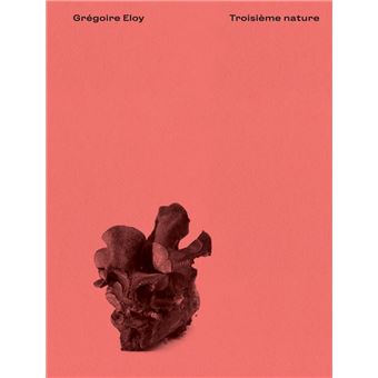Troisième nature -  Grégoire Eloy