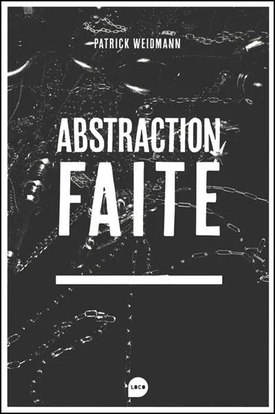 Abstraction Faite de Patrick Weidmann