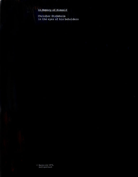 In memory of himself - Christer Strömholm in the eyes of his beholders