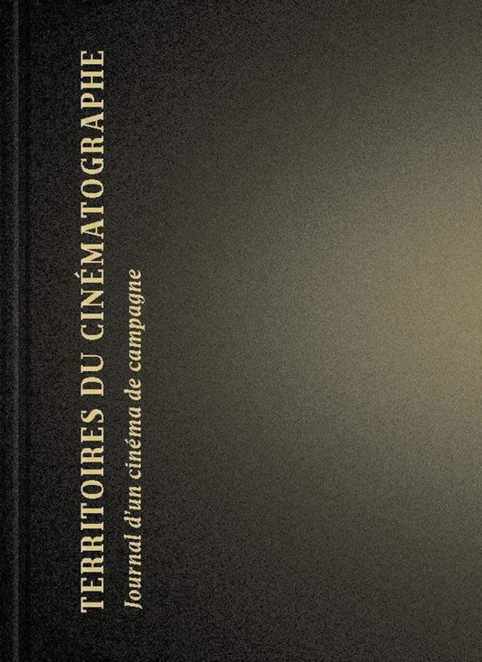 Territoires du Cinématographe - Journal d'un cinéma de campagne de Frédéric Lecloux et Anne Lore Mesnage