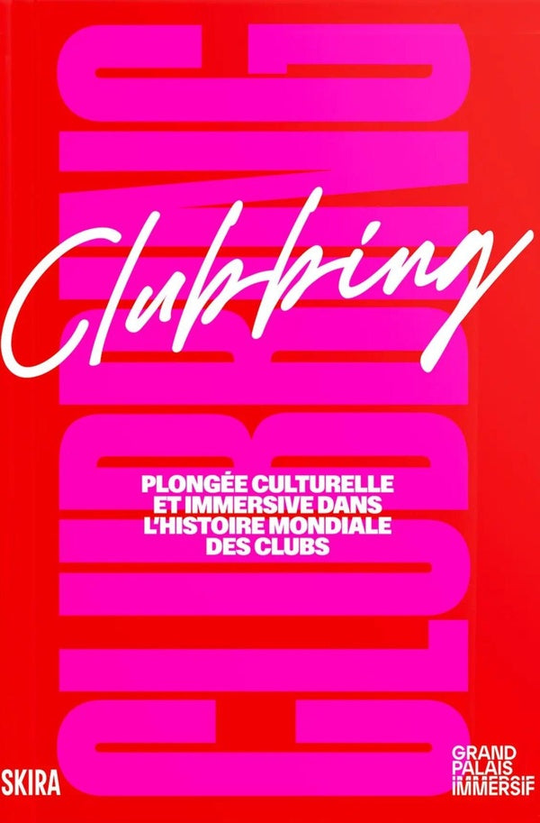 Clubbing : Plongée culturelle et immersive dans l'histoire mondiale des clubs -  Pierre Giner, Annick Rivoire, Matthieu Recart