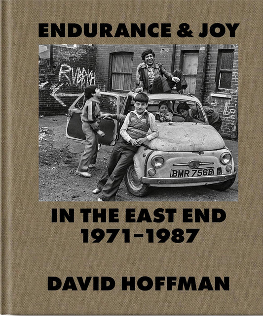 Endurance and Joy in the East End 1971-1987 de David Hoffman