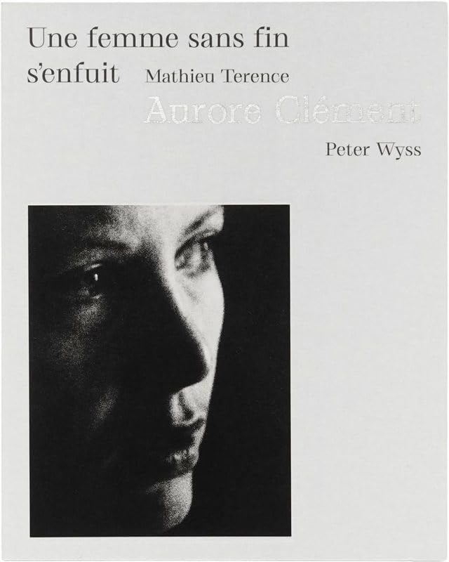 Une femme sans fin s'enfuit - Mathieu Terence, Aurore Clément et Peter Wyss