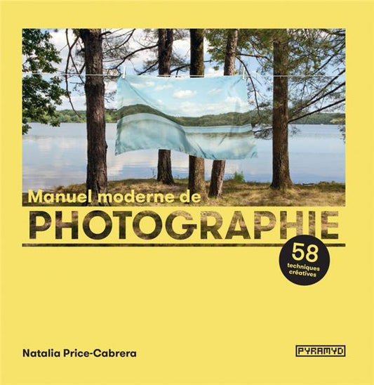 Manuel moderne de photographie - 58 techniques créatives de Natalia Price-Cabrera
