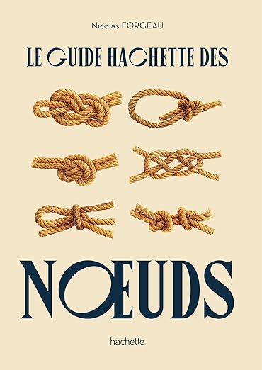 Le guide Hachette des noeuds - Nicolas Forgeau