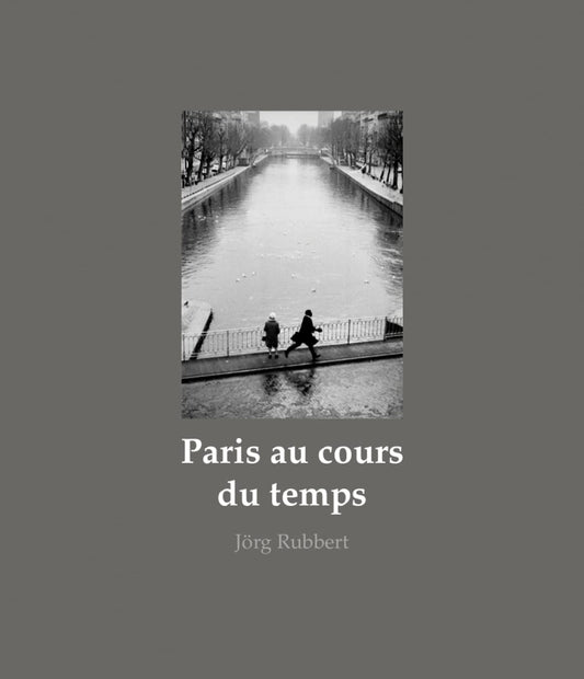Paris au cours du temps de Jörg Rubbert