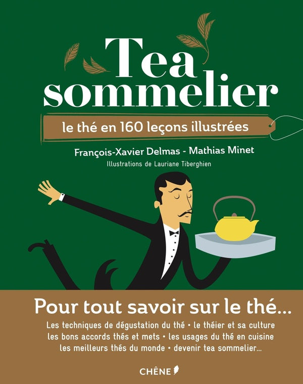 Tea sommelier ; le thé en 160 leçons illustrées - François-Xavier Delmas, Mathias Minet, Lauriane Tiberghien