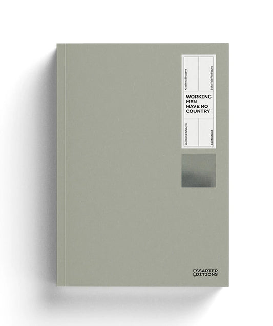 Working Men Have No Country - Krasimira Butseva, Guillaume Chauvin, Ziad Naitaddi, Sofia Yala Rodrigues